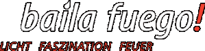 Baila Fuego! Licht Faszination Feuer (Logo)